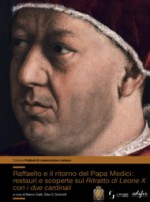 Raffaello e il ritorno del Papa Medici: restauri e scoperte sul Ritratto di Leone X con i due cardinali
